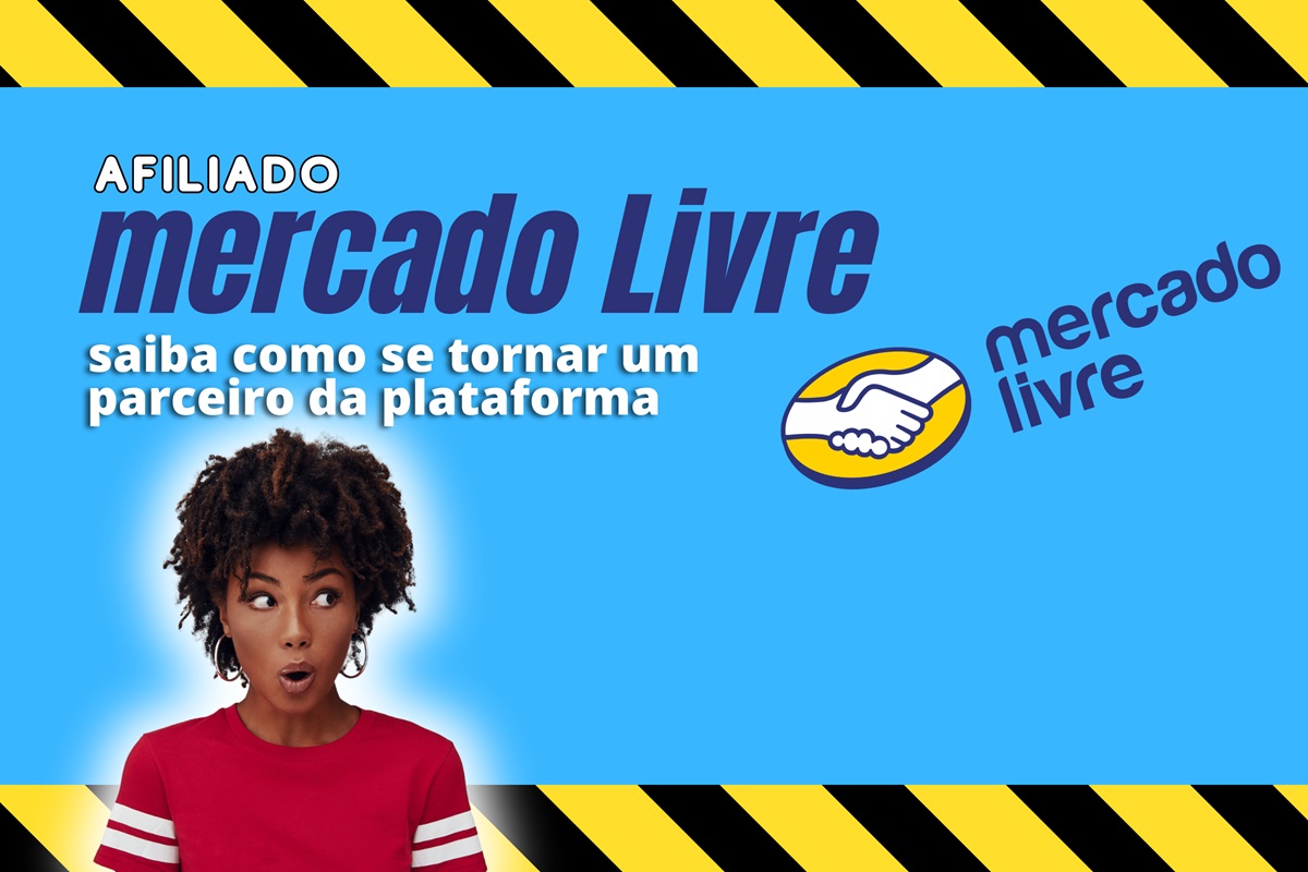 Afiliado Mercado Livre: saiba como se tornar um parceiro da plataforma