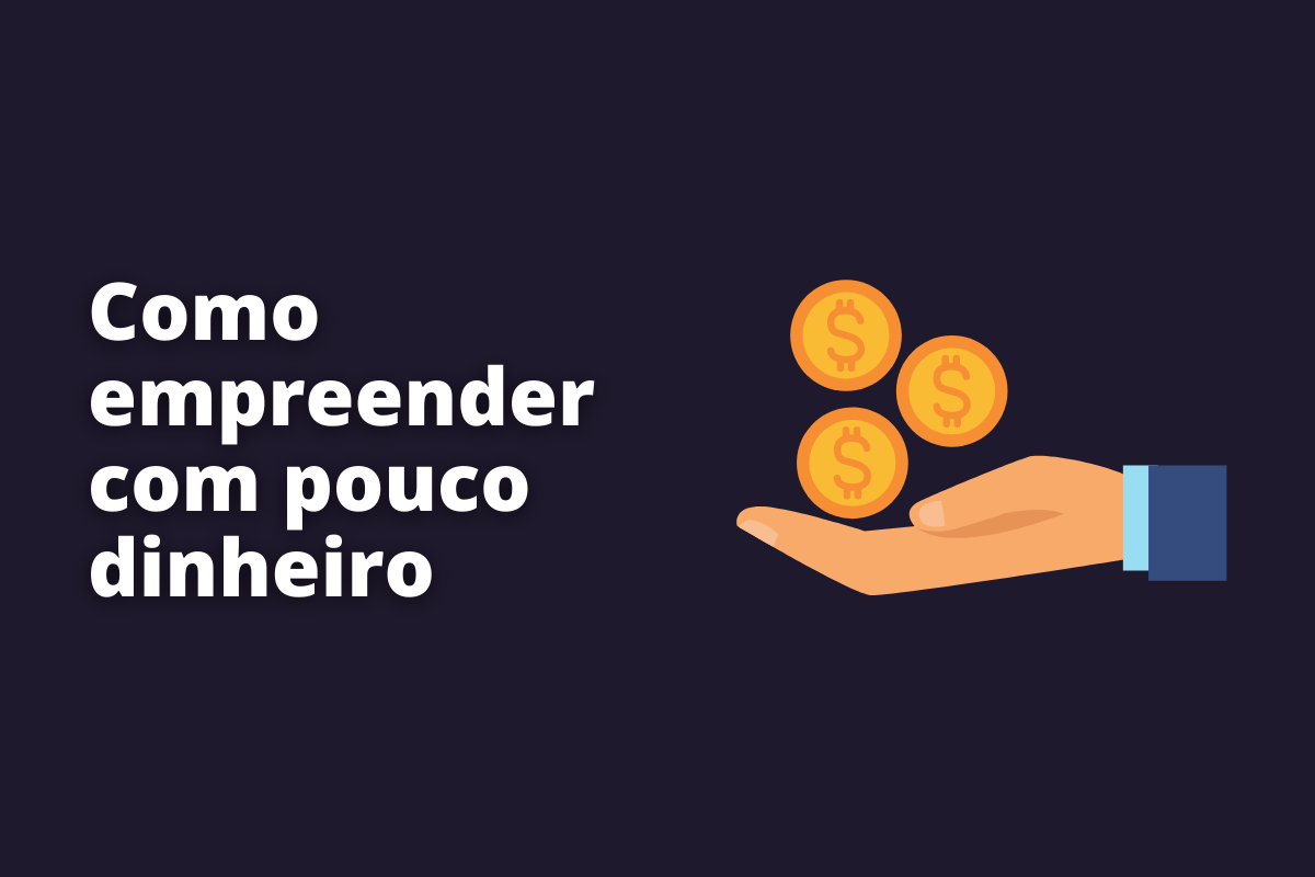 como empreender com pouco dinheiro