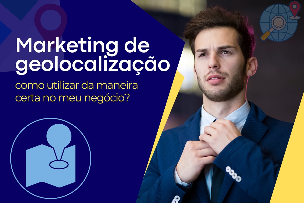 Marketing de geolocalização: como utilizar da maneira certa no meu negócio?