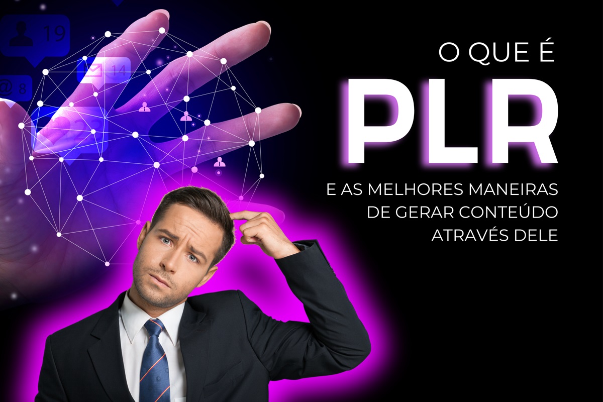 Veja o que é PLR marketing digital e as melhores maneiras de gerar conteúdo através dele