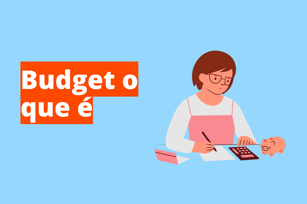 Jorge Moreno - Empreendedor Digital a imagem ilustra um budget o que é