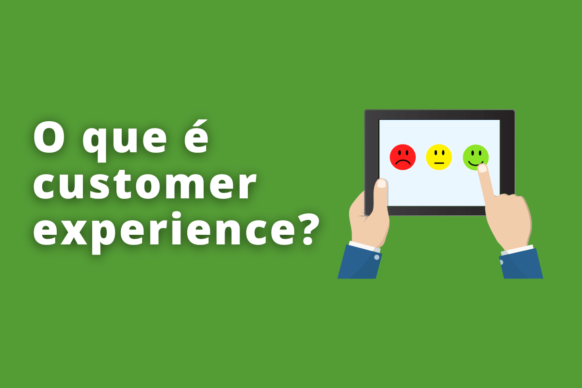 O que é customer experience e como otimizá-lo? Dicas práticas