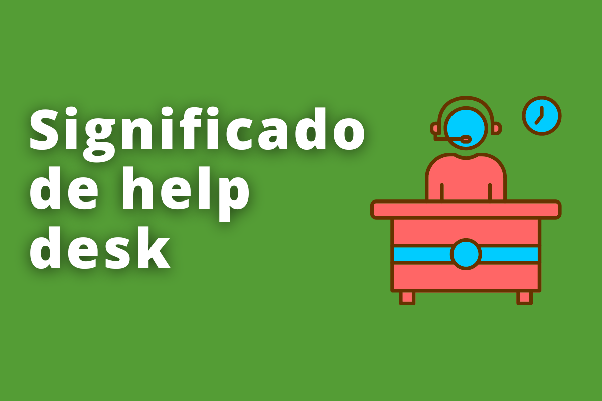 Significado de help desk e como impacta as vendas