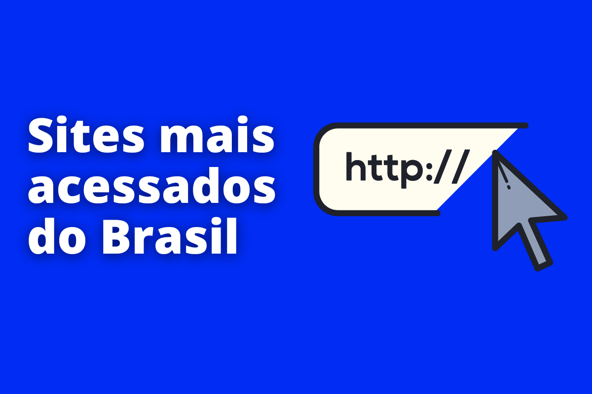 Quais são os sites mais acessados do Brasil?