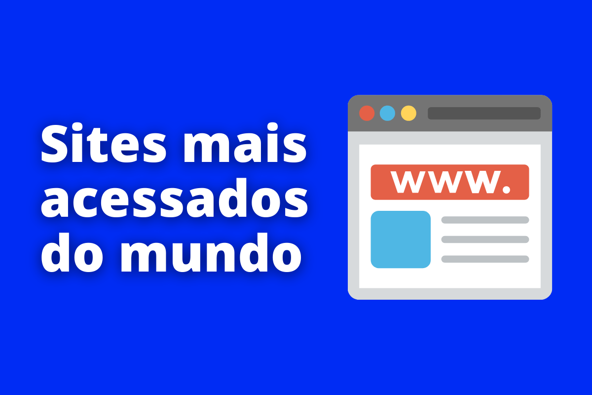 Quais são os sites mais acessados do mundo?