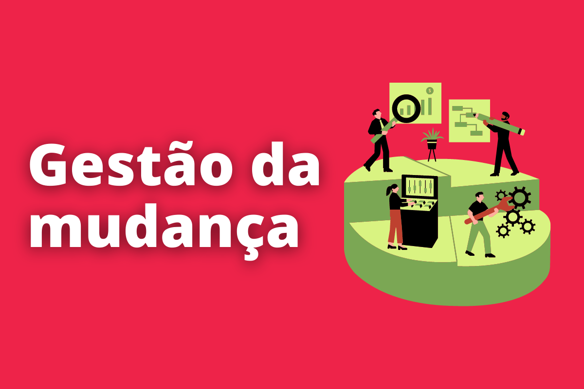 O que é gestão da mudança e como isso impacta na produtividade de um negócio?