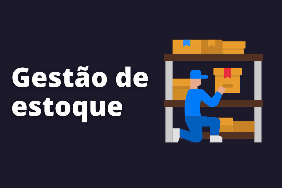 Como a gestão de estoque impacta um negócio?