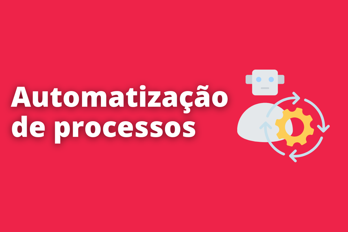 Vantagens da automatização de processos para a produtividade