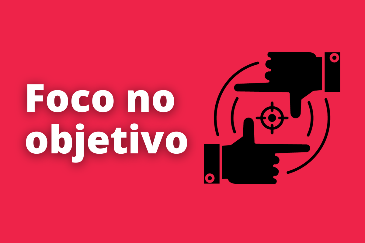 Como manter o foco no objetivo: dicas práticas
