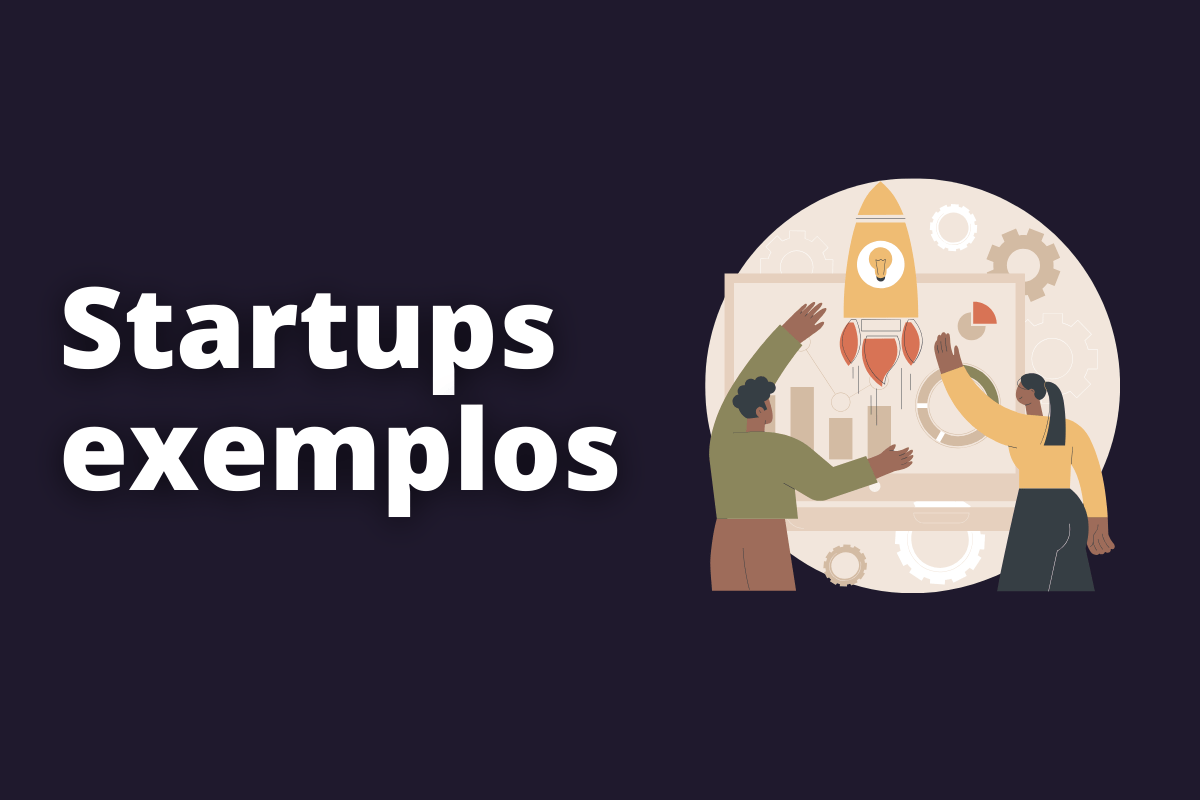 Startups exemplos: dicas de empresas para conhecer