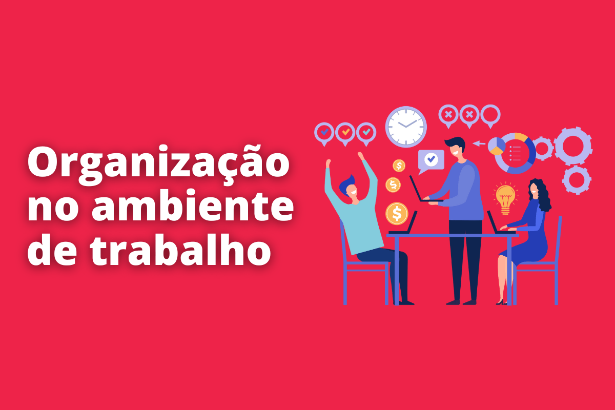 Como manter a organização no ambiente de trabalho?
