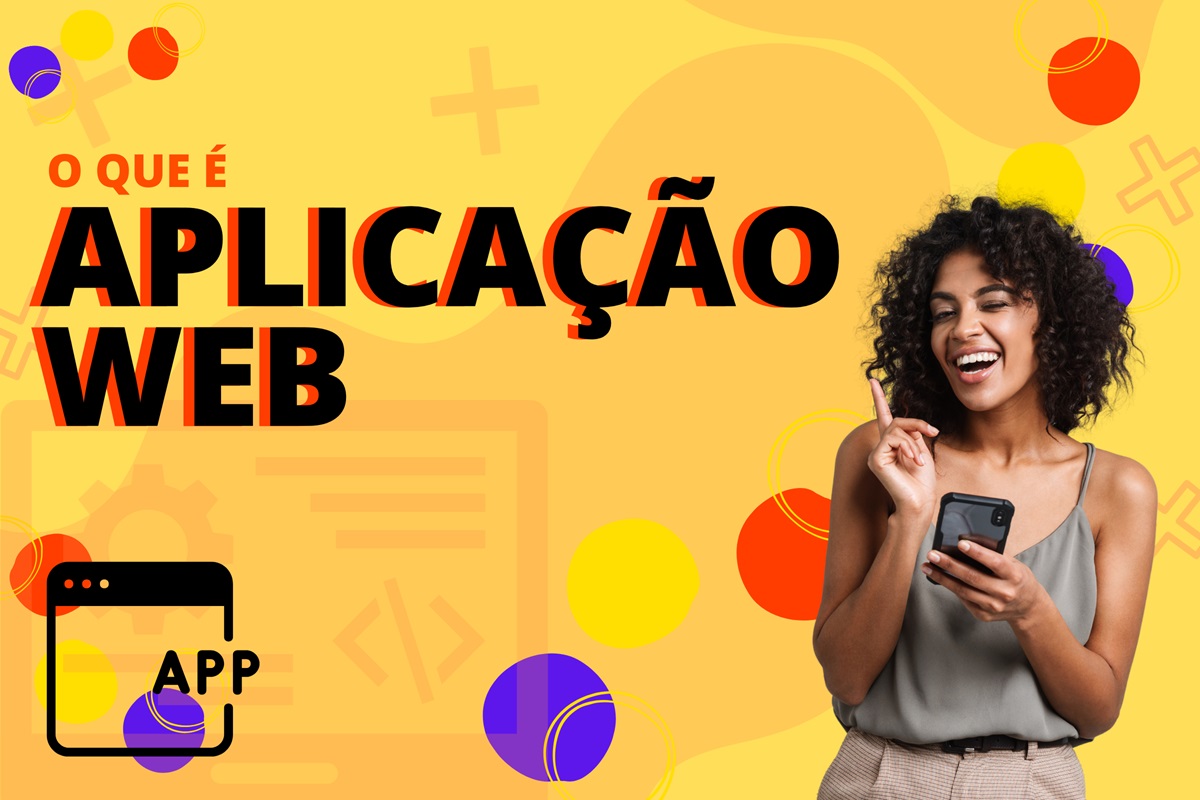 Descubra o que é a aplicação web