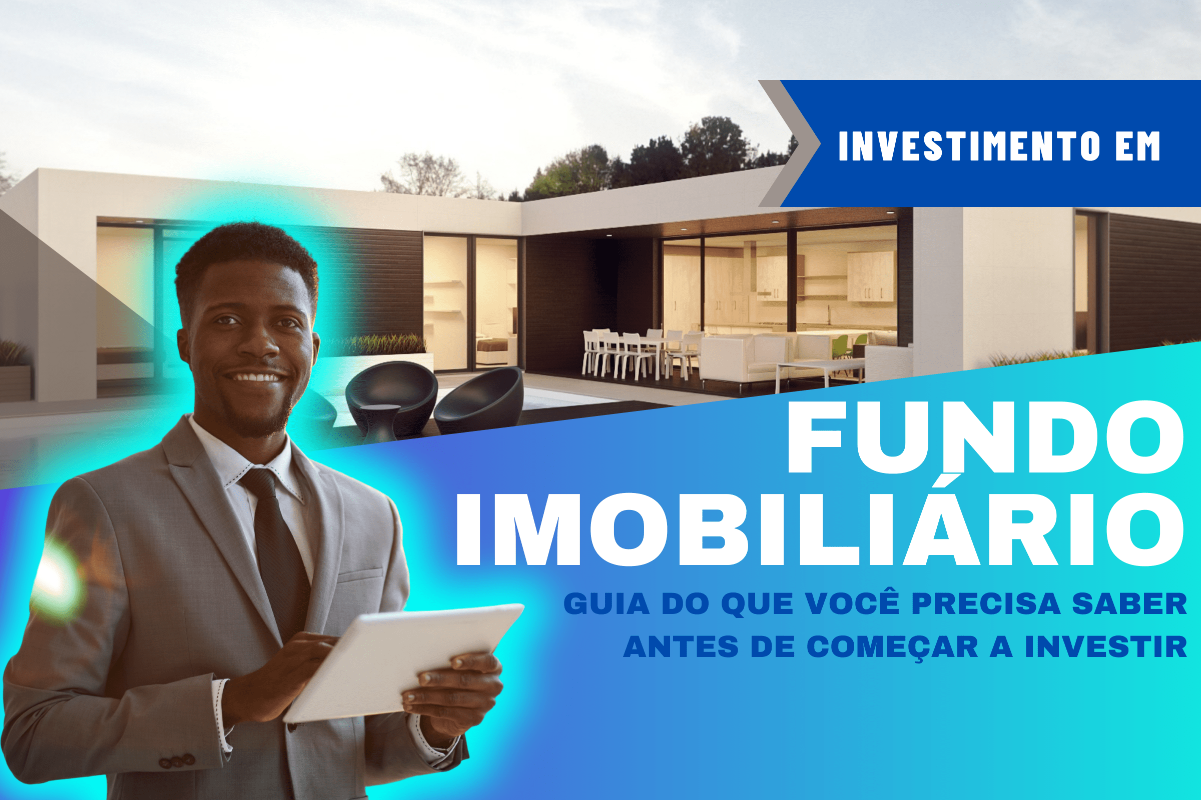 Investimento em fundo imobiliário: guia do que você precisa saber antes de começar a investir