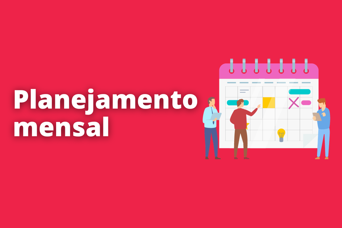 Dicas para fazer um bom planejamento mensal
