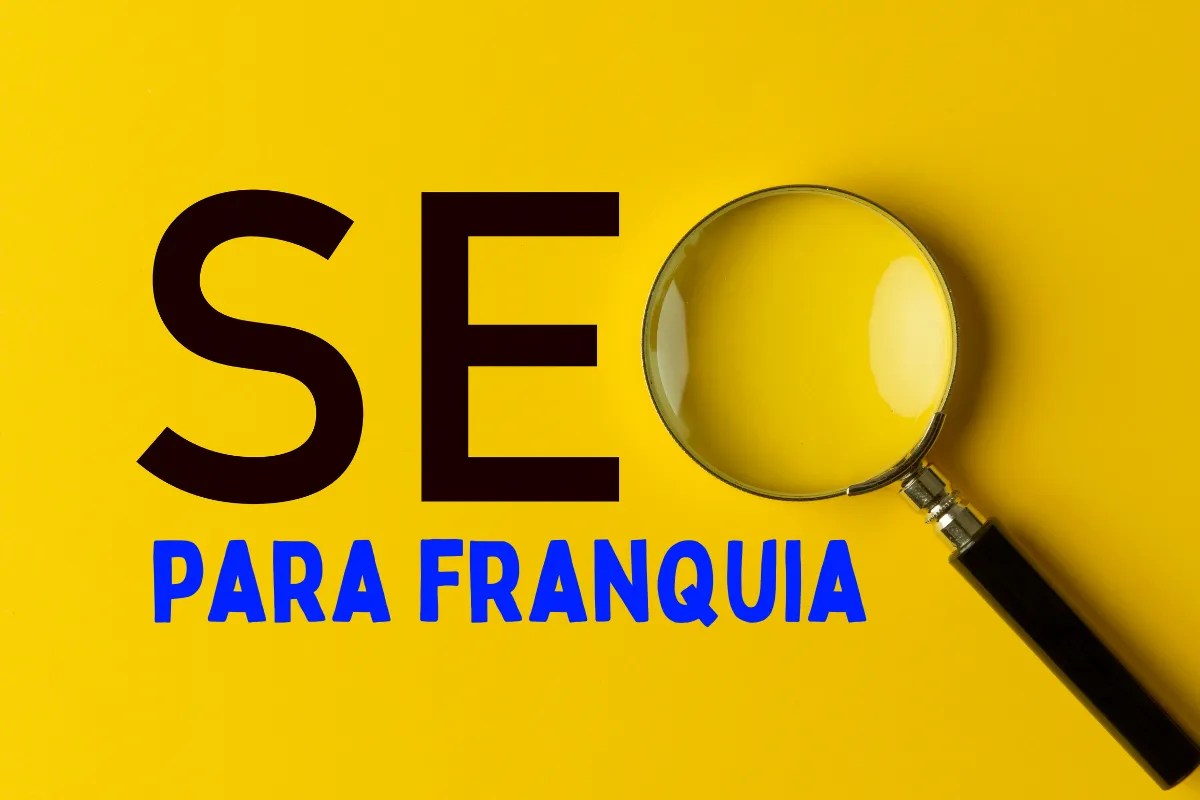 SEO para franquia: melhores práticas para otimizar a sua página