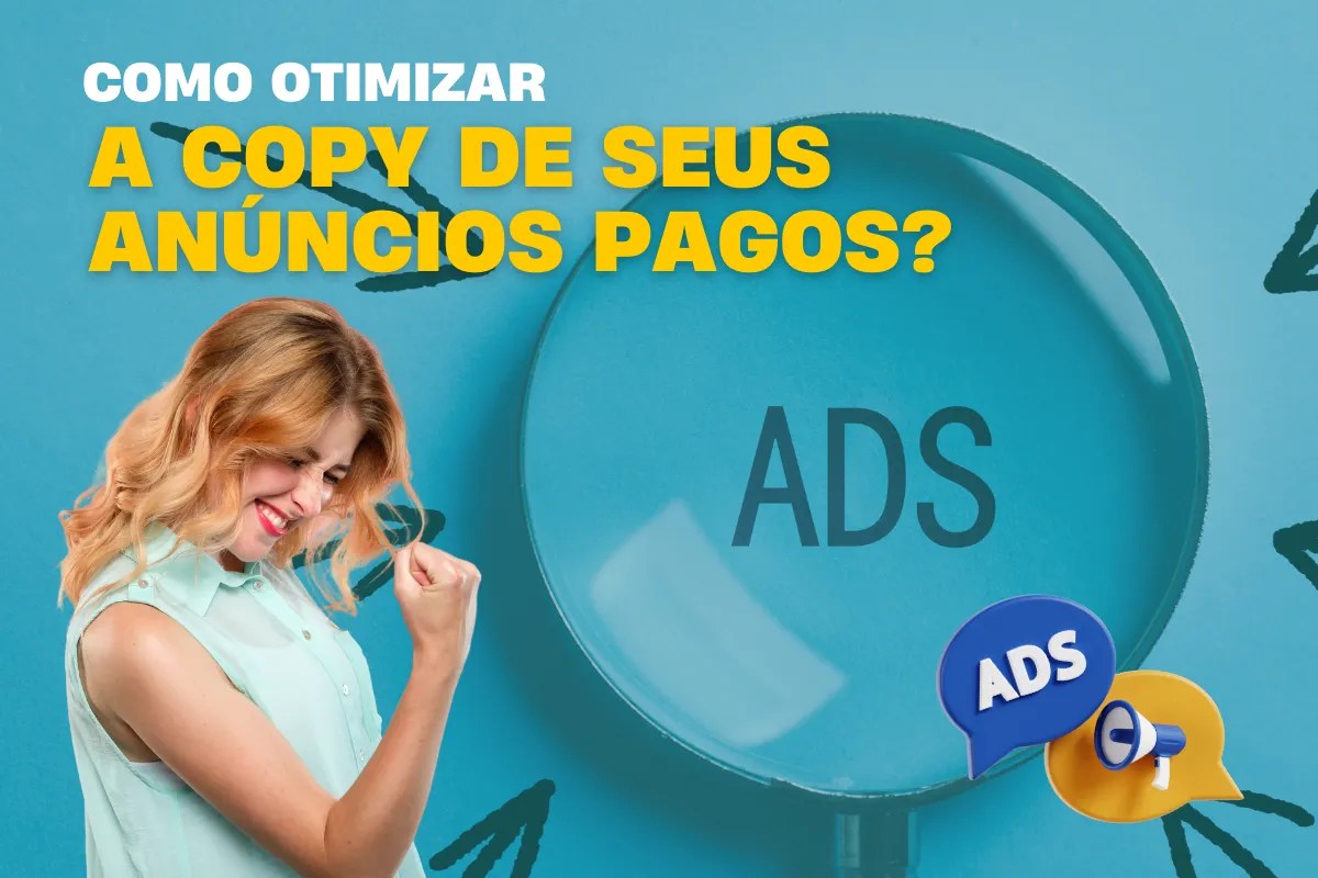 Como otimizar a copy de seus anúncios pagos?