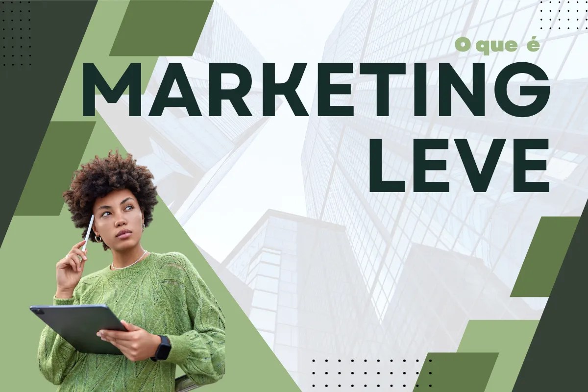O que é e como fazer um marketing leve?