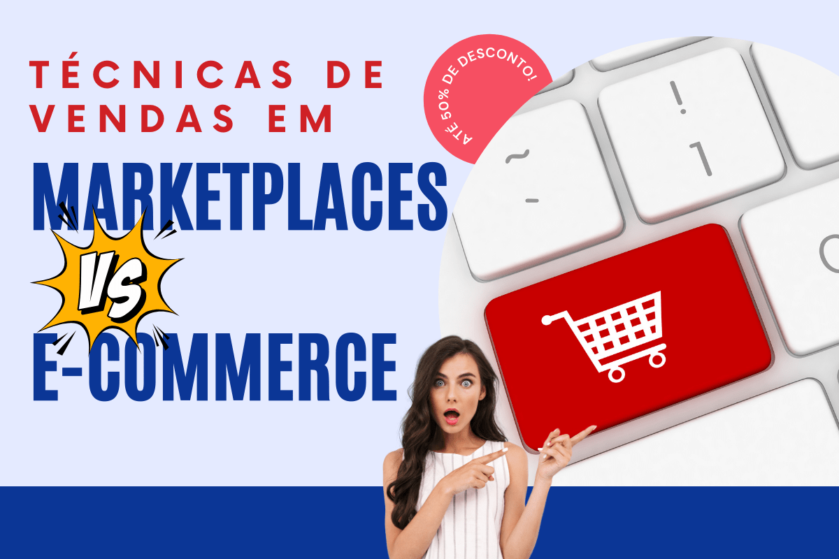 Técnicas de vendas em marketplaces versus e-commerce próprio
