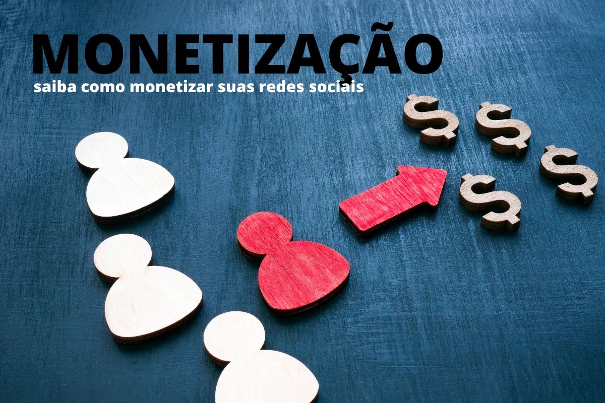Monetização: saiba como monetizar suas redes sociais