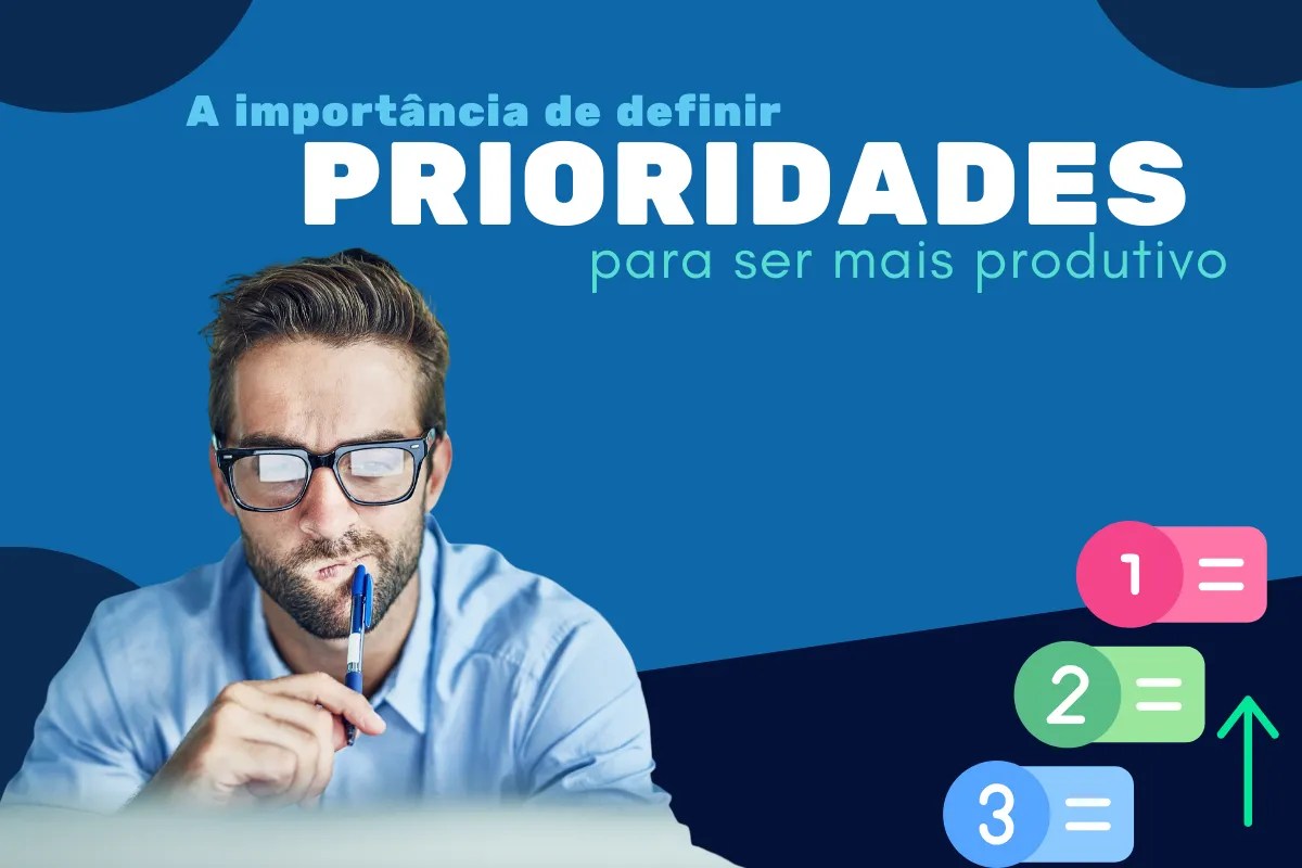A importância de definir prioridades para ser mais produtivo