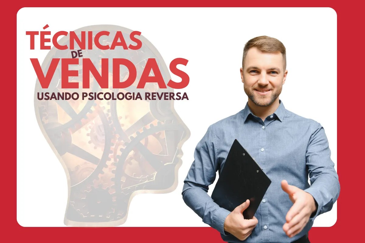 Técnicas de vendas usando psicologia reversa