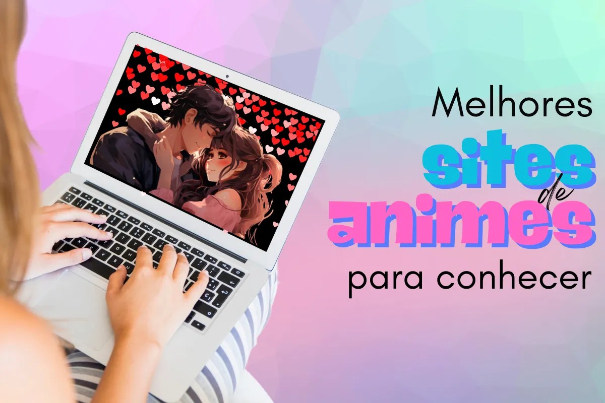 Melhores sites de animes para conhecer