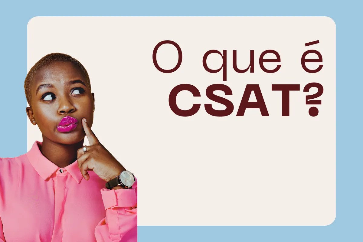 O que é CSAT e como fazer o cálculo na prática?