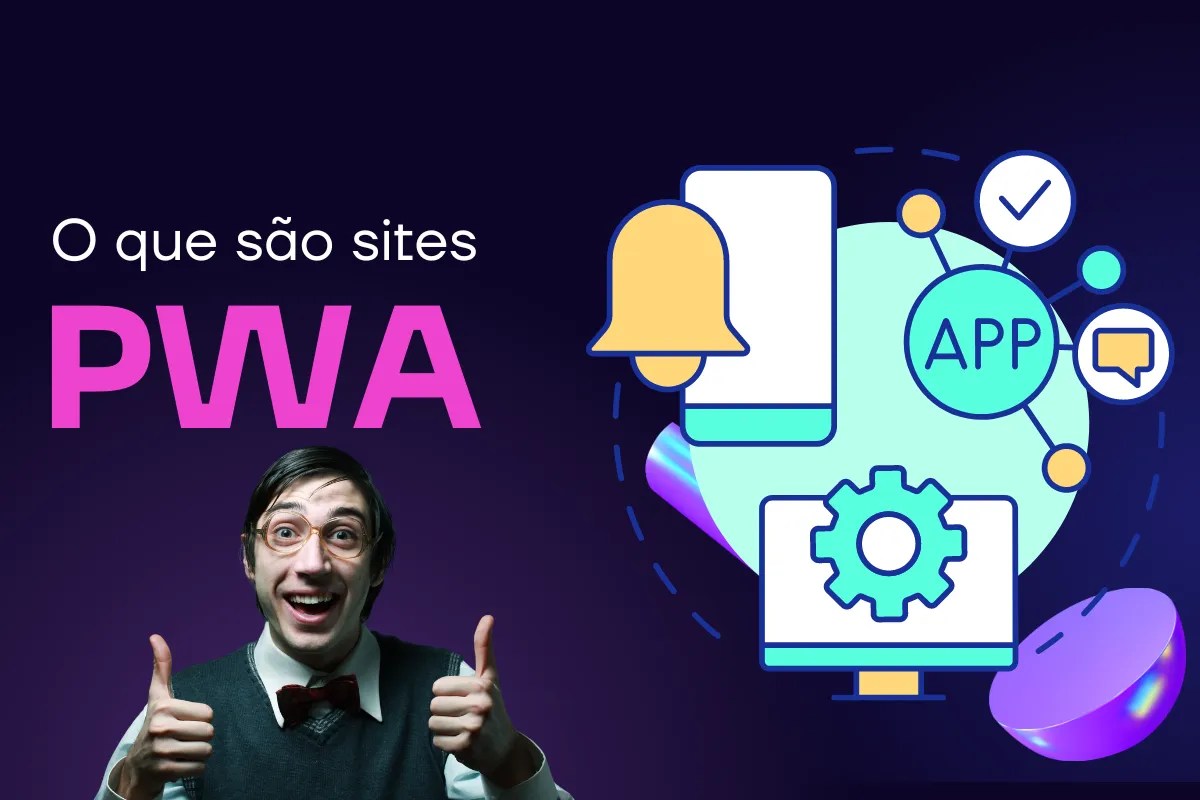 Entenda o que são sites PWA e como eles podem beneficiar seu negócio