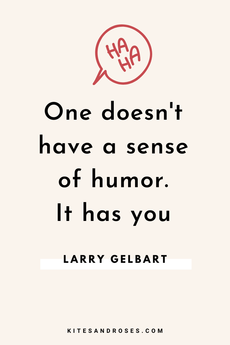 48 Humor Quotes That Will Inspire Laughter 2022 Kites And Roses