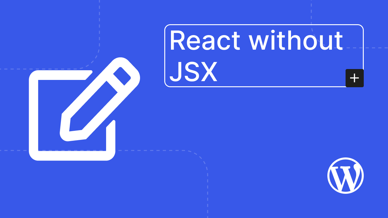Developing WordPress Blocks without JSX or a build process