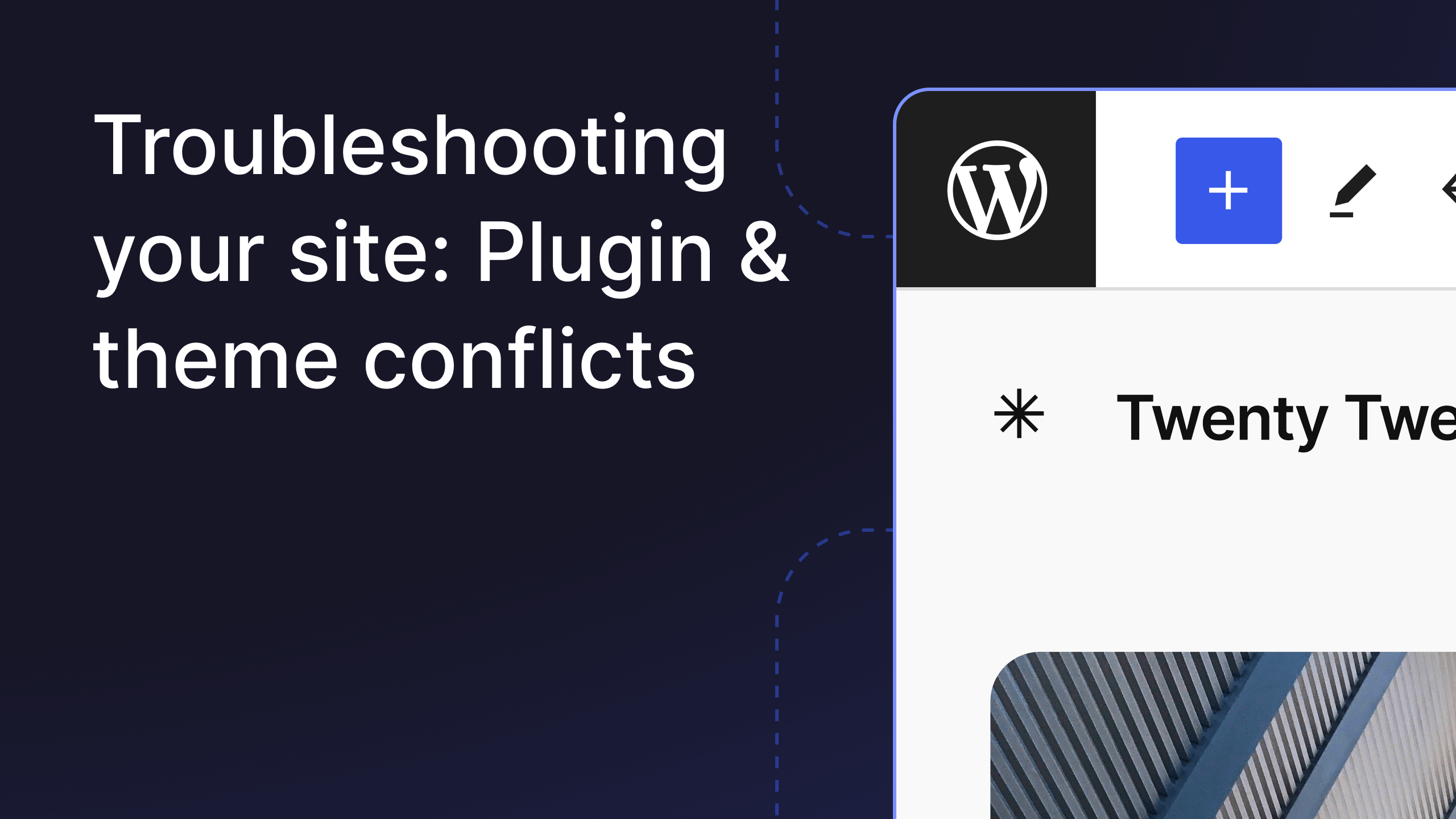 Troubleshooting your site: Plugin and theme conflicts
