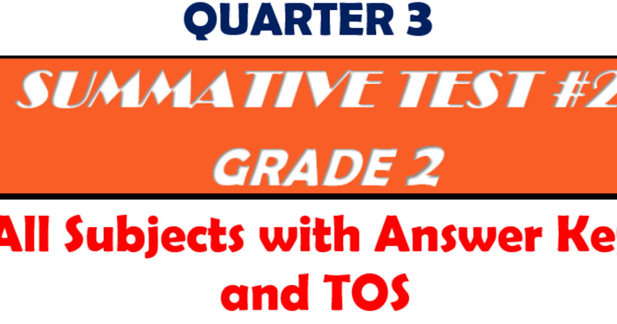 Grade 2 2nd Quarter Summative Tests All Subjects With Tos Deped Click 6093