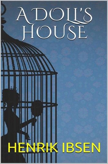 Analysis Of Henrik Ibsen S A Doll S House Literary Theory And Criticism