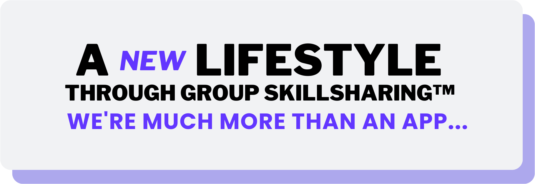 a new lifestyle through group skillsharing we're much more than an app