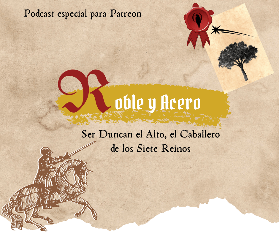 Roble Y Acero Ser Duncan El Alto El Caballero De Los Siete Reinos Los Siete Reinos