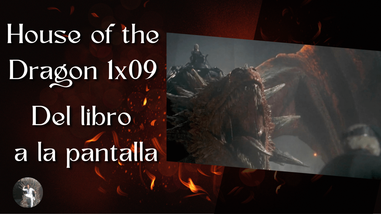 House Of The Dragon 1 09 Del Libro A La Pantalla Los Siete Reinos