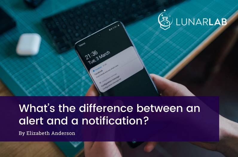 What’s the difference between an alert and a notification?