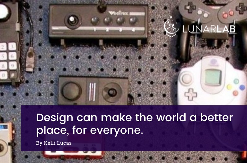 Design can make the world a better place, for everyone.