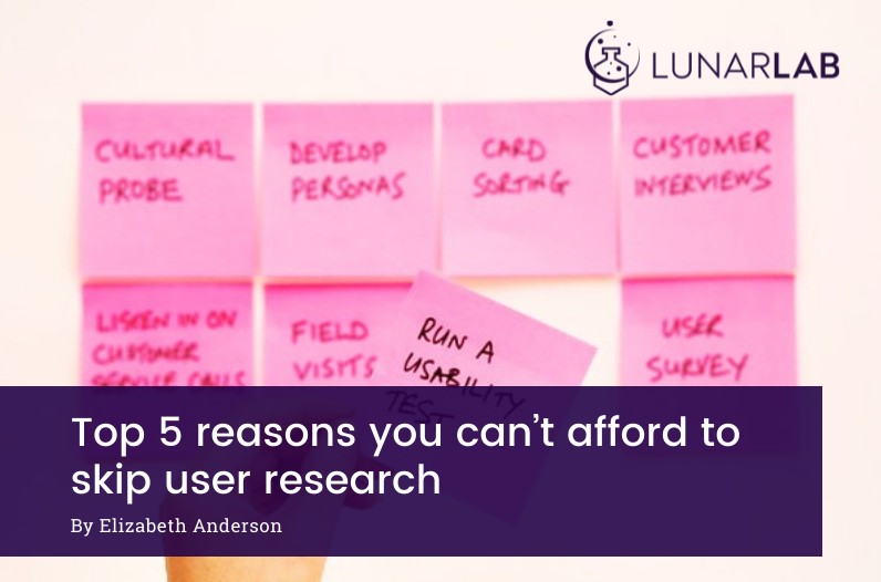 Top 5 reasons you can’t afford to skip user research