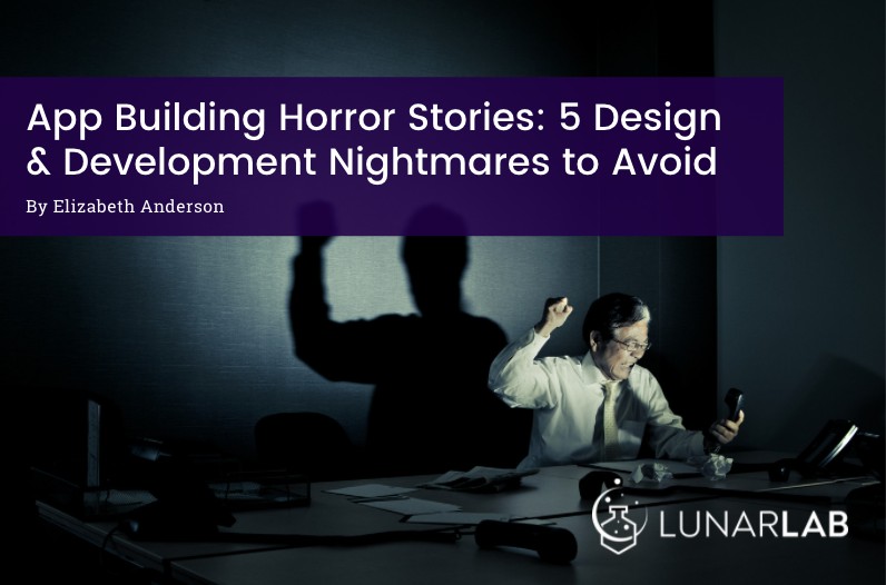 Banner with a man angry about his startup failure. Text reads: "App Building Horror Stories: 5 Design & Development Nightmares to Avoid" by Elizabeth Anderson