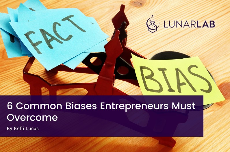 Cover image for blog titled "6 Common Biases Entrepreneurs Must Overcome"