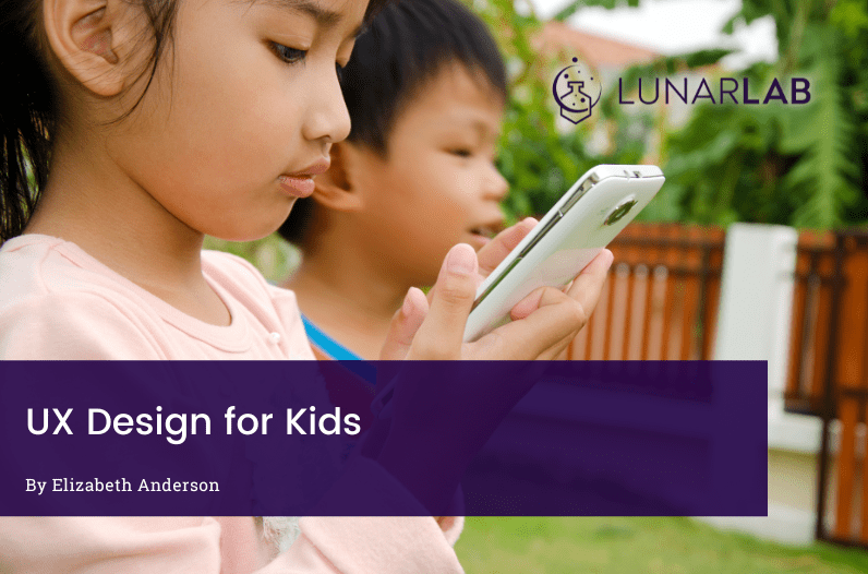 young kids using a mobile app on a phone. Text reads, "UX Design for Kids by Elizabeth Anderson"