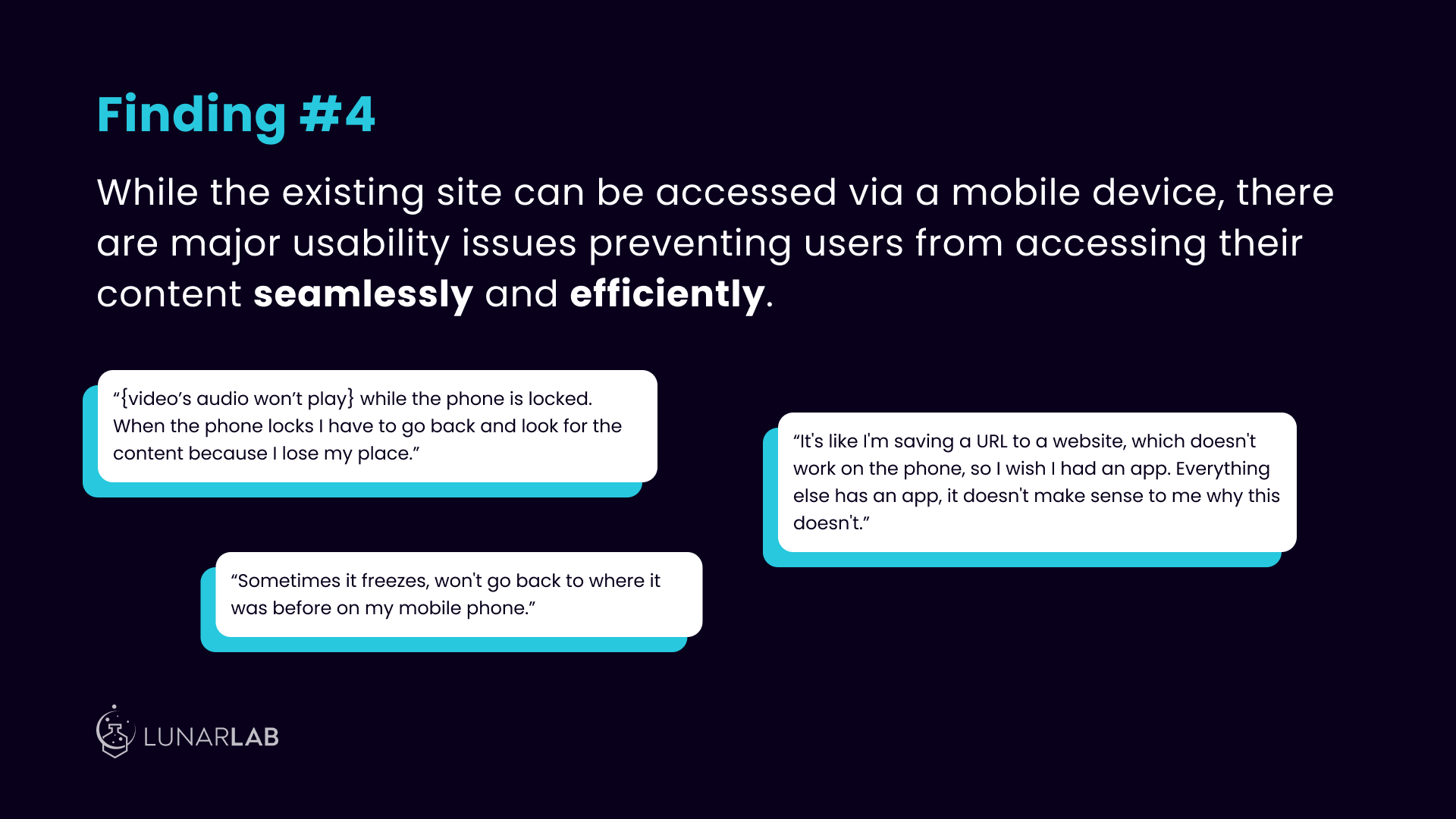 Research report finding #4: While the existing site can be accessed via a mobile device, there are major usability issues preventing users from accessing their content seamlessly and efficiently.