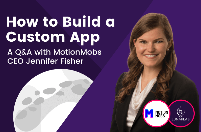 Headshot of MotionMobs CEO Jennifer Fish on a purple background with a white/gray moon. text reads: "How to build a custom app: A Q&A with MotionMobs CEO Jennifer Fisher"