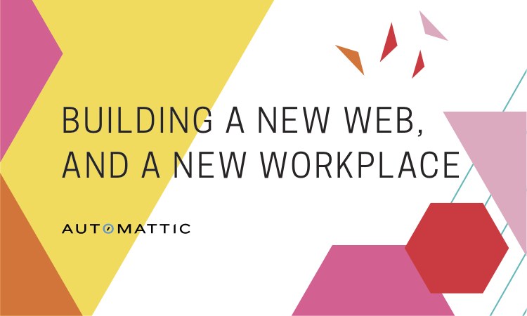 Building a New Web, and a New Workplace