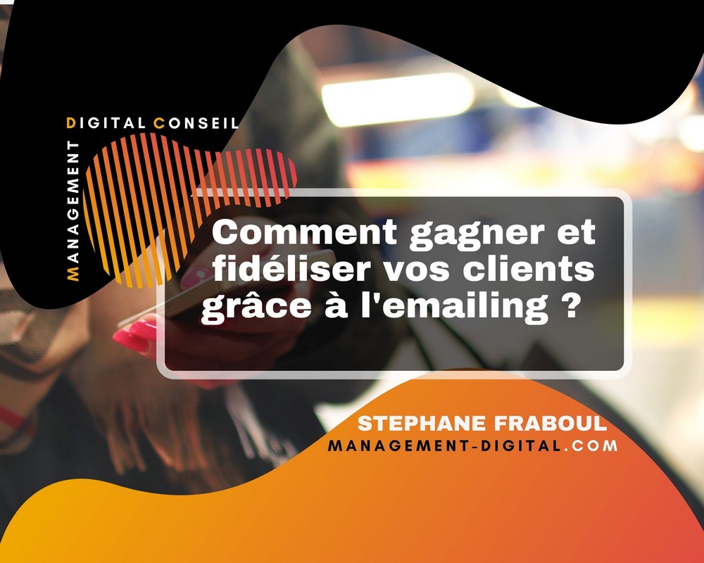 Comment Gagner Et Fideliser Vos Clients Grace A L Emailing