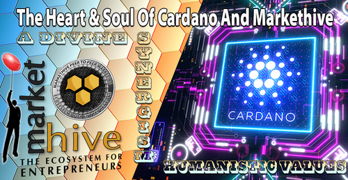 The Humanistic Values Of Cardano And Markethive - A Divine Synergism 1 The Humanistic Values Of Cardano And Markethive - A Divine Synergism 1