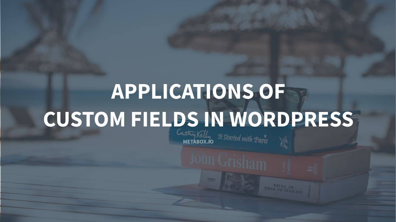 Applications of Custom Fields in WordPress