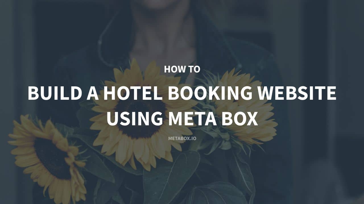 How to Build a Hotel Booking Website Using Meta Box - P1