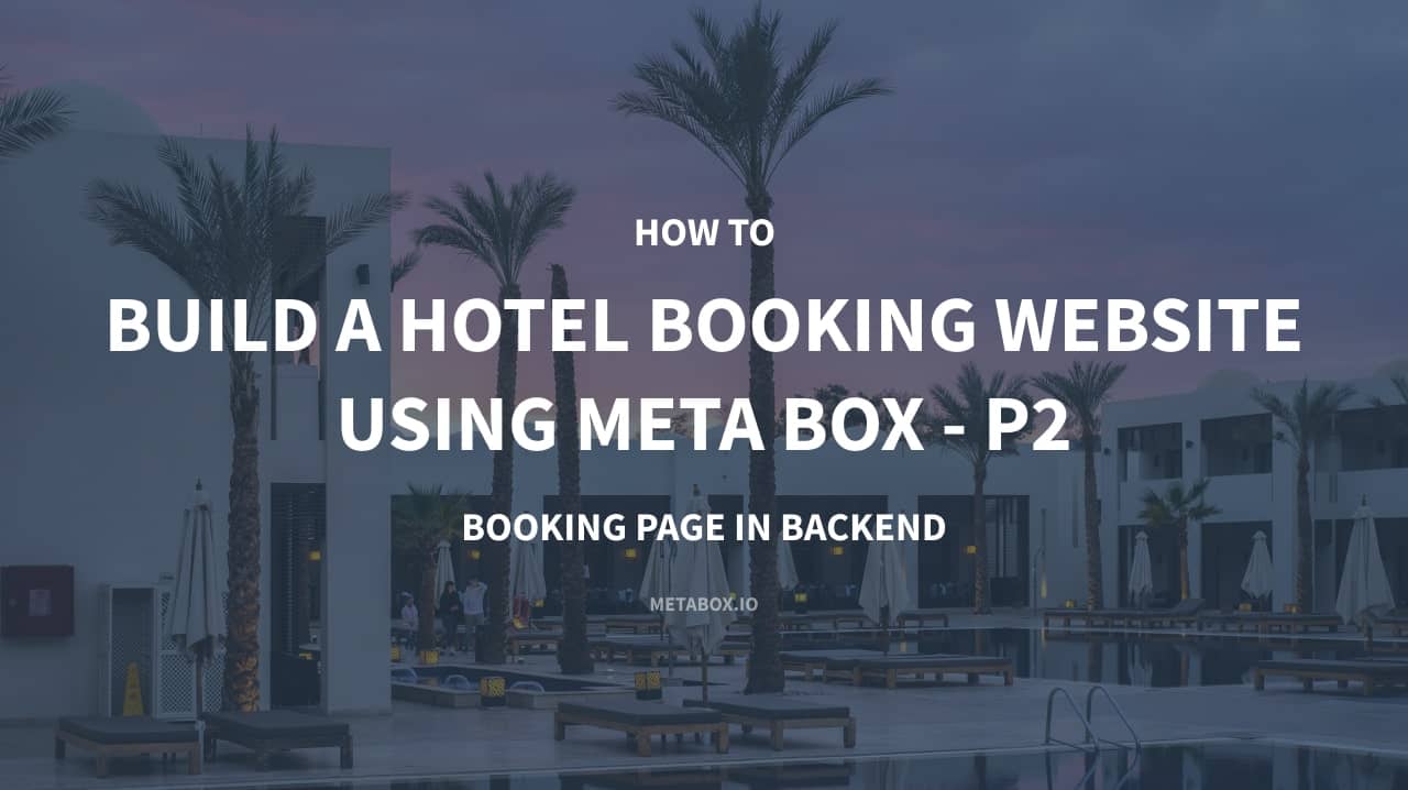 How to Build a Hotel Booking Website Using Meta Box - P2 - Booking Page in Backend